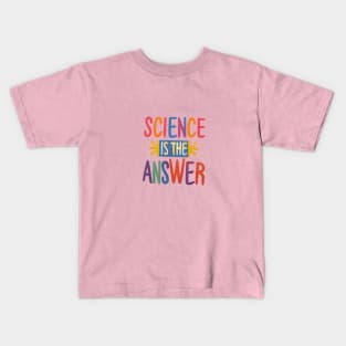 Science is the Answer, Celebrate the Beauty of Science, Science + Style = Perfect Combination Kids T-Shirt